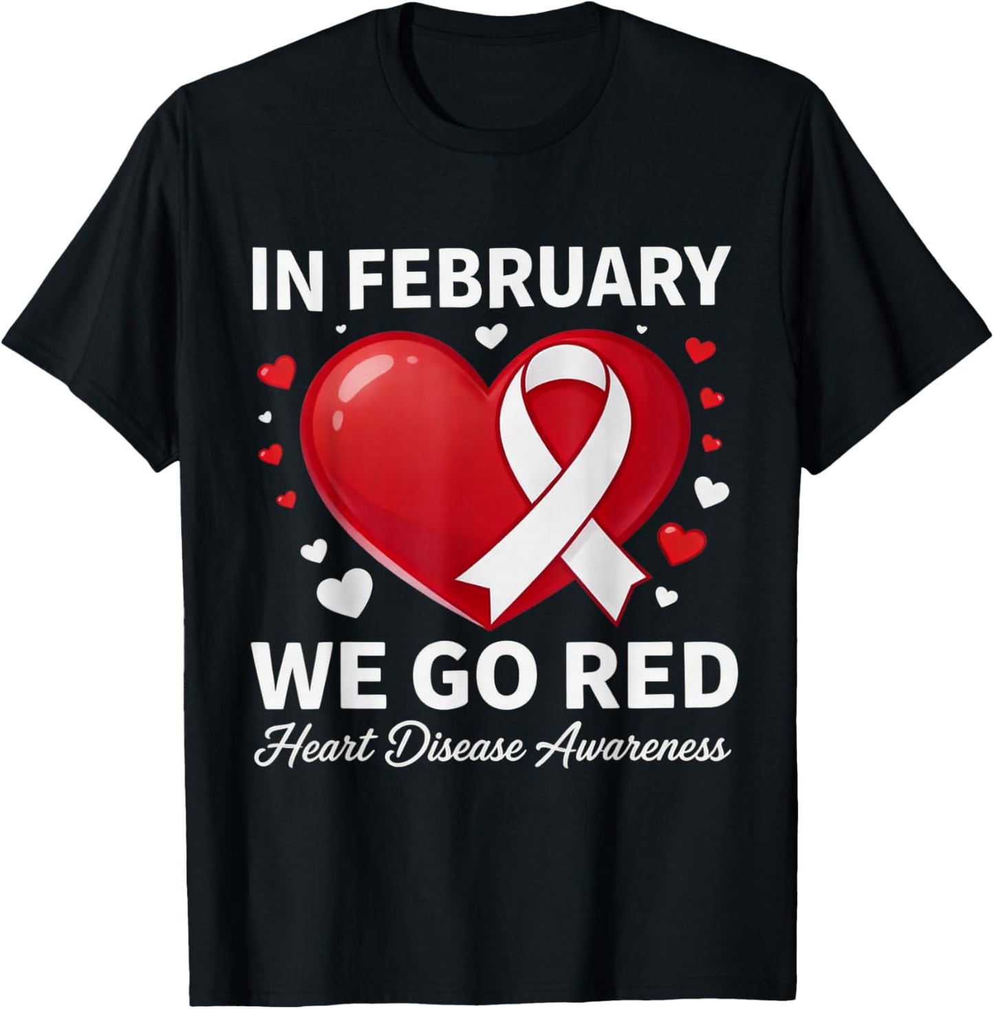 in February Go Red Heart Disease Awareness Support Cardiac T-Shirt - T-Shirt | Black