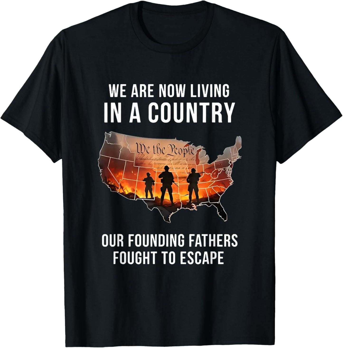 We are Now Living in A Country Our Founding Fathers T-Shirt - T-Shirt | Black