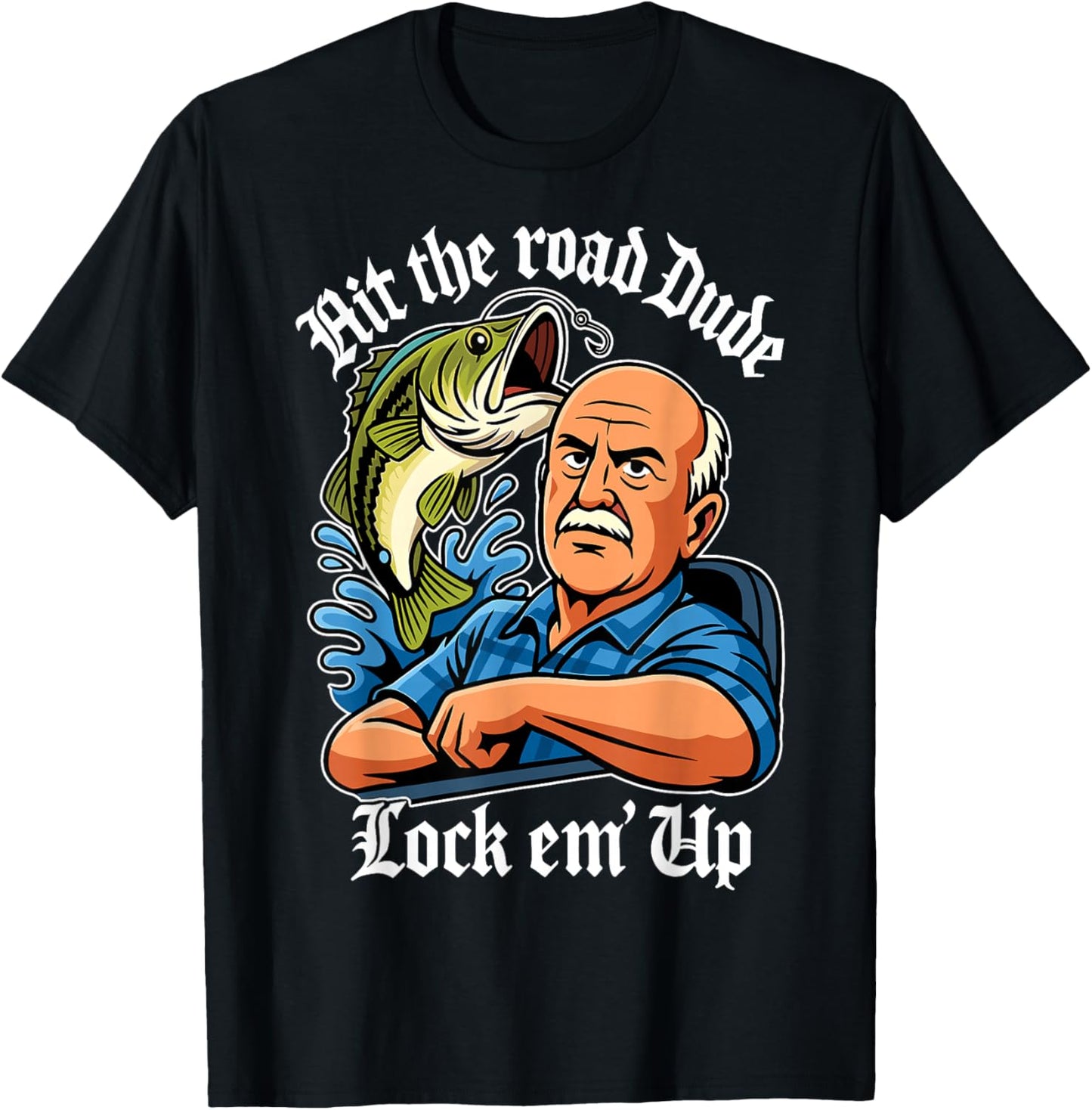 Hit The Road Dude Lock em' Up Funny Women Kids T-Shirt - T-Shirt | Black