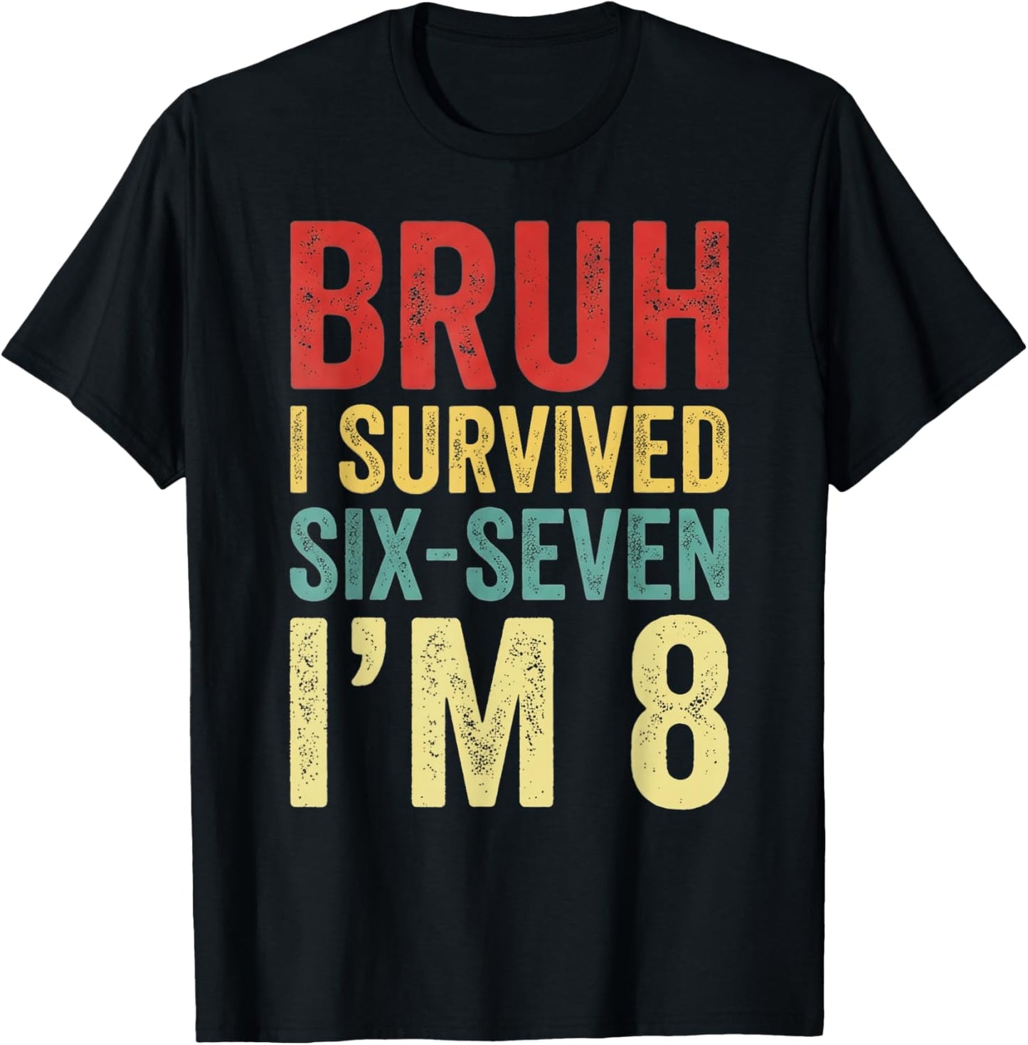 Bruh I Survived 6 7 8th Birthday I`m 8 Year Old Six Seven T-Shirt - T-Shirt | Black