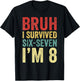Bruh I Survived 6 7 8th Birthday I`m 8 Year Old Six Seven T-Shirt - T-Shirt | Black