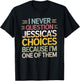 Funny Relationship Quote I Never Question Jessica's Choices T-Shirt - T-Shirt | Black