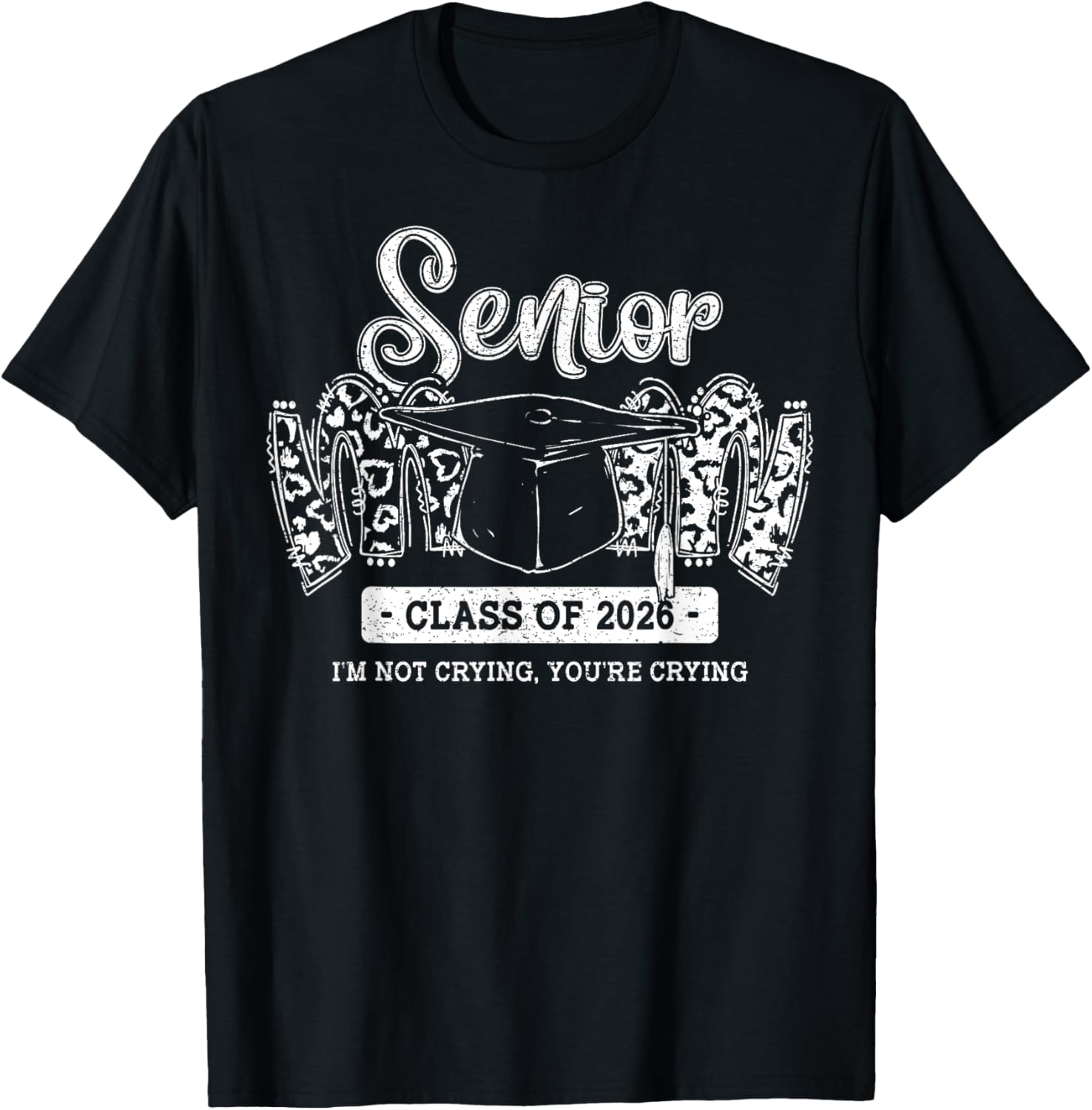 Senior Mom Class of 2026 I’m Not Crying You’re Crying T-Shirt - T-Shirt | Black