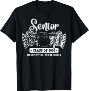 Senior Mom Class of 2026 I’m Not Crying You’re Crying T-Shirt - T-Shirt | Black