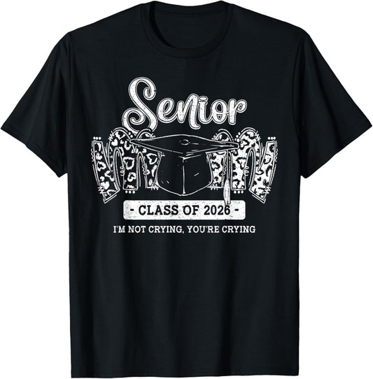 Senior Mom Class of 2026 I’m Not Crying You’re Crying T-Shirt - T-Shirt | Black