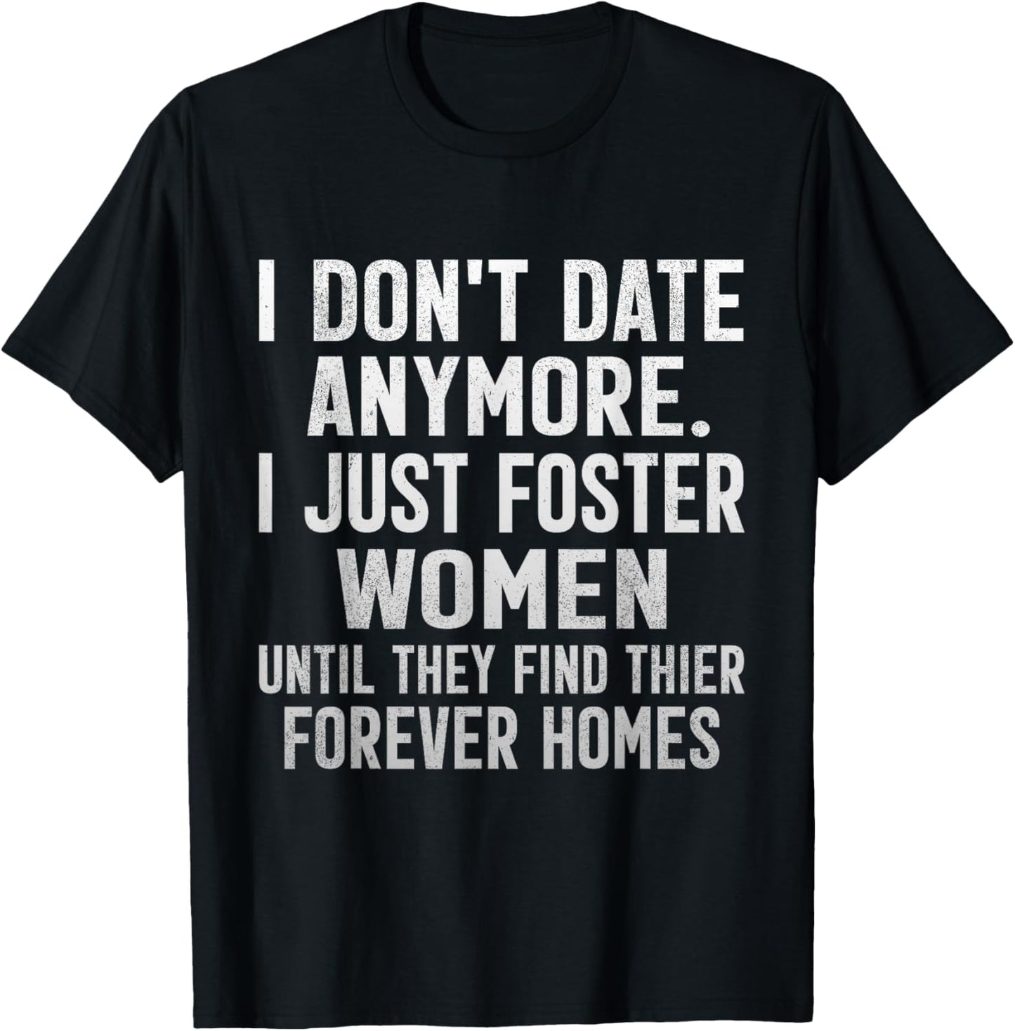 Funny Dating Sarcasm I Don't Date Anymore I Foster Women T-Shirt - T-Shirt | Black