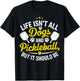 Life Isn't All Dogs and Pickleball But it Should Be Dog T-Shirt - T-Shirt | Black