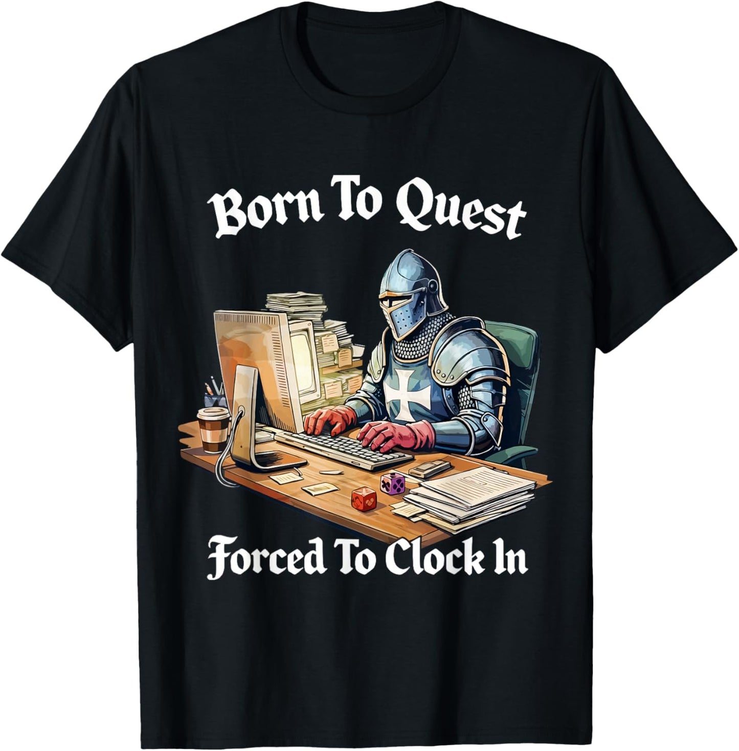 Born to Quest Forced to Clock in T-Shirt - T-Shirt | Black