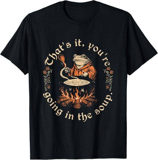 Thats It You're Going in The Soup Weird Medieval Witchy Frog T-Shirt - T-Shirt | Black