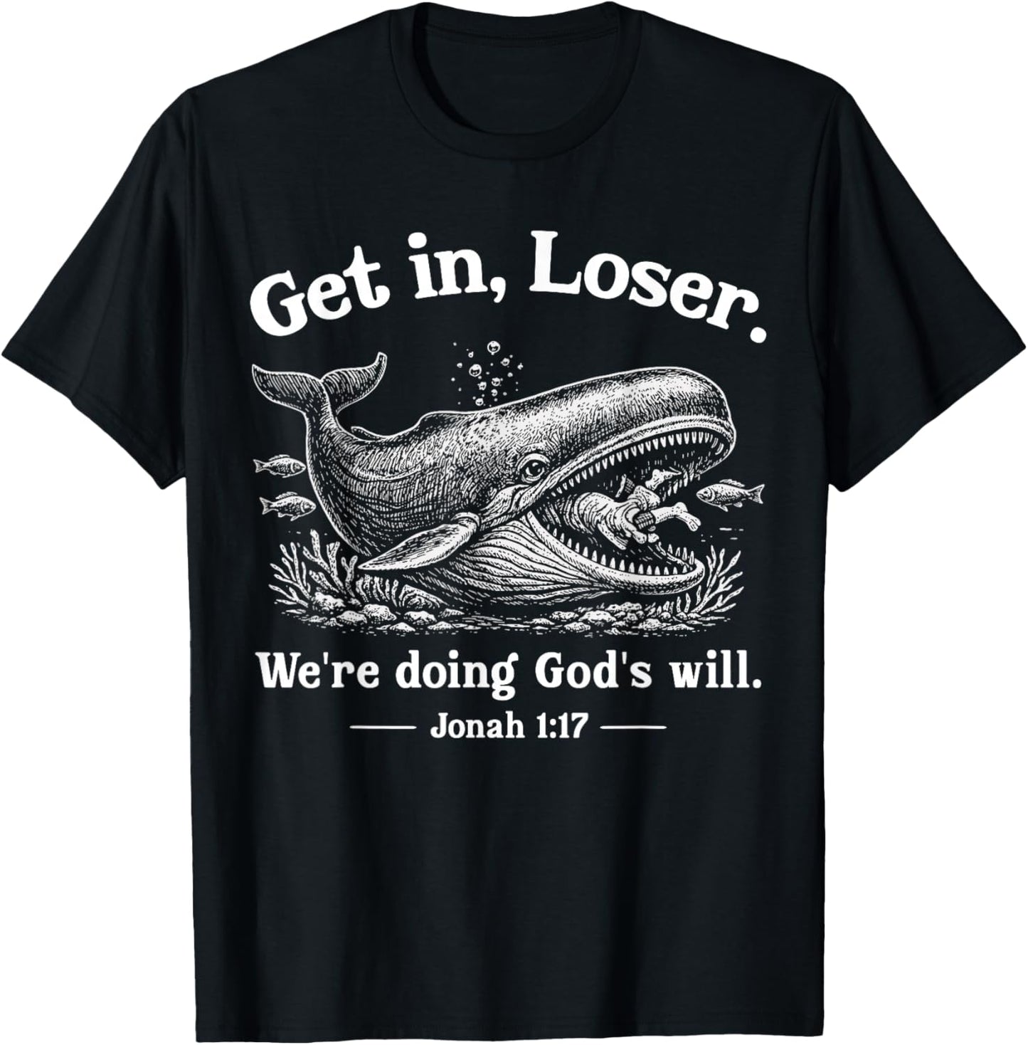 Get in Loser We're Doing God's Will Christian Bible Funny T-Shirt - T-Shirt | Black