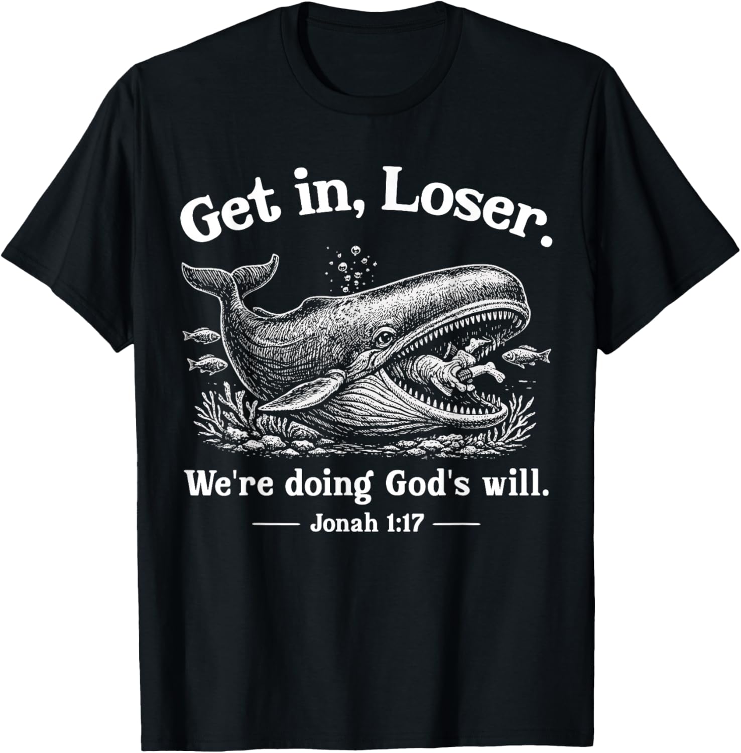 Get in Loser We're Doing God's Will Christian Bible Funny T-Shirt - T-Shirt | Black