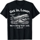 Get in Loser We're Doing God's Will Christian Bible Funny T-Shirt - T-Shirt | Black