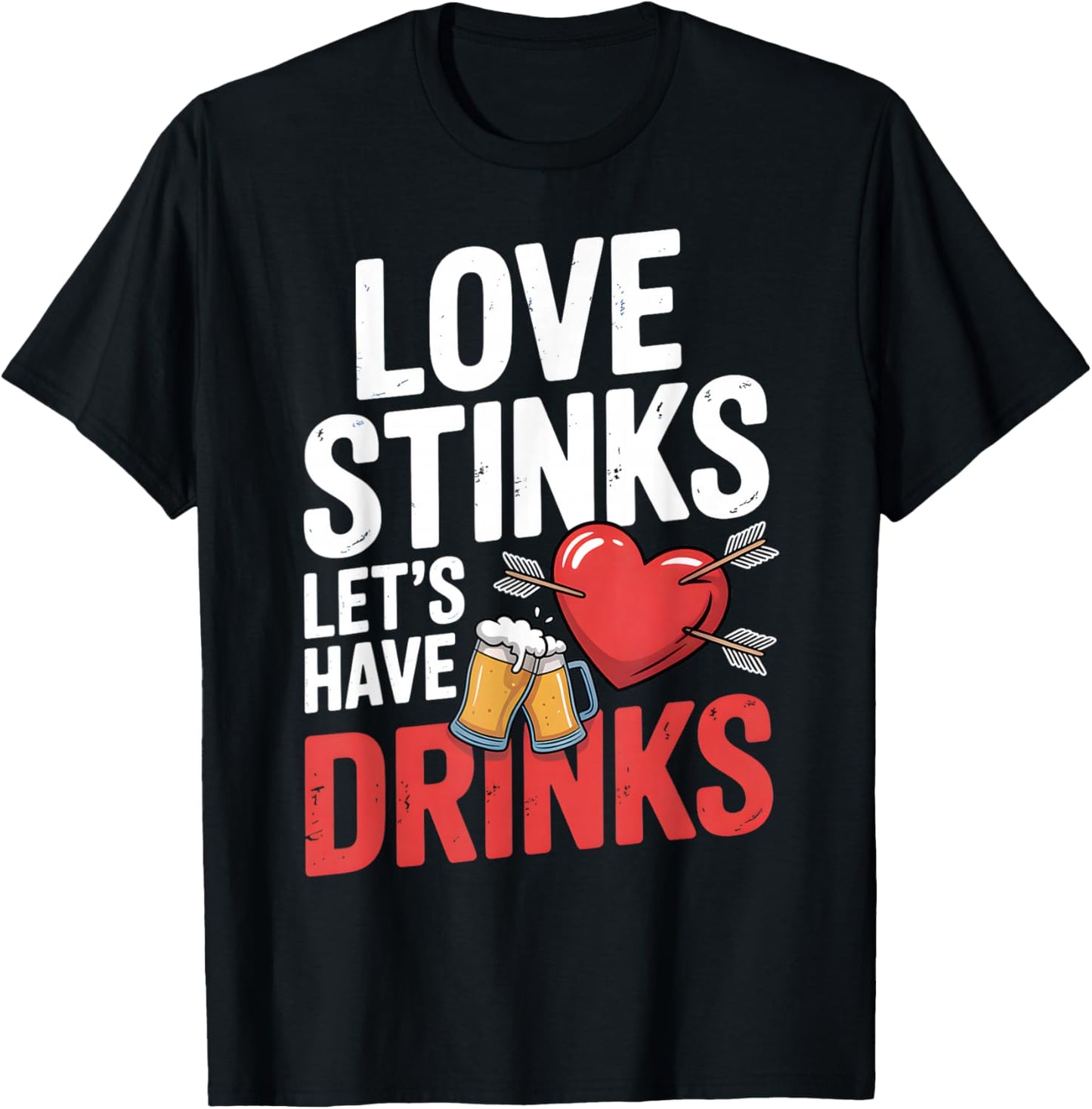 Love Stinks Let's Have Drink Drinking Team Anti Valentine T-Shirt - T-Shirt | Black