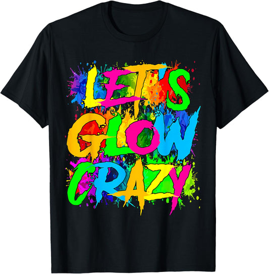 Party 80s Group Team Lets Crazy Retro Colorful Quote Glowing T-Shirt - T-Shirt | Black