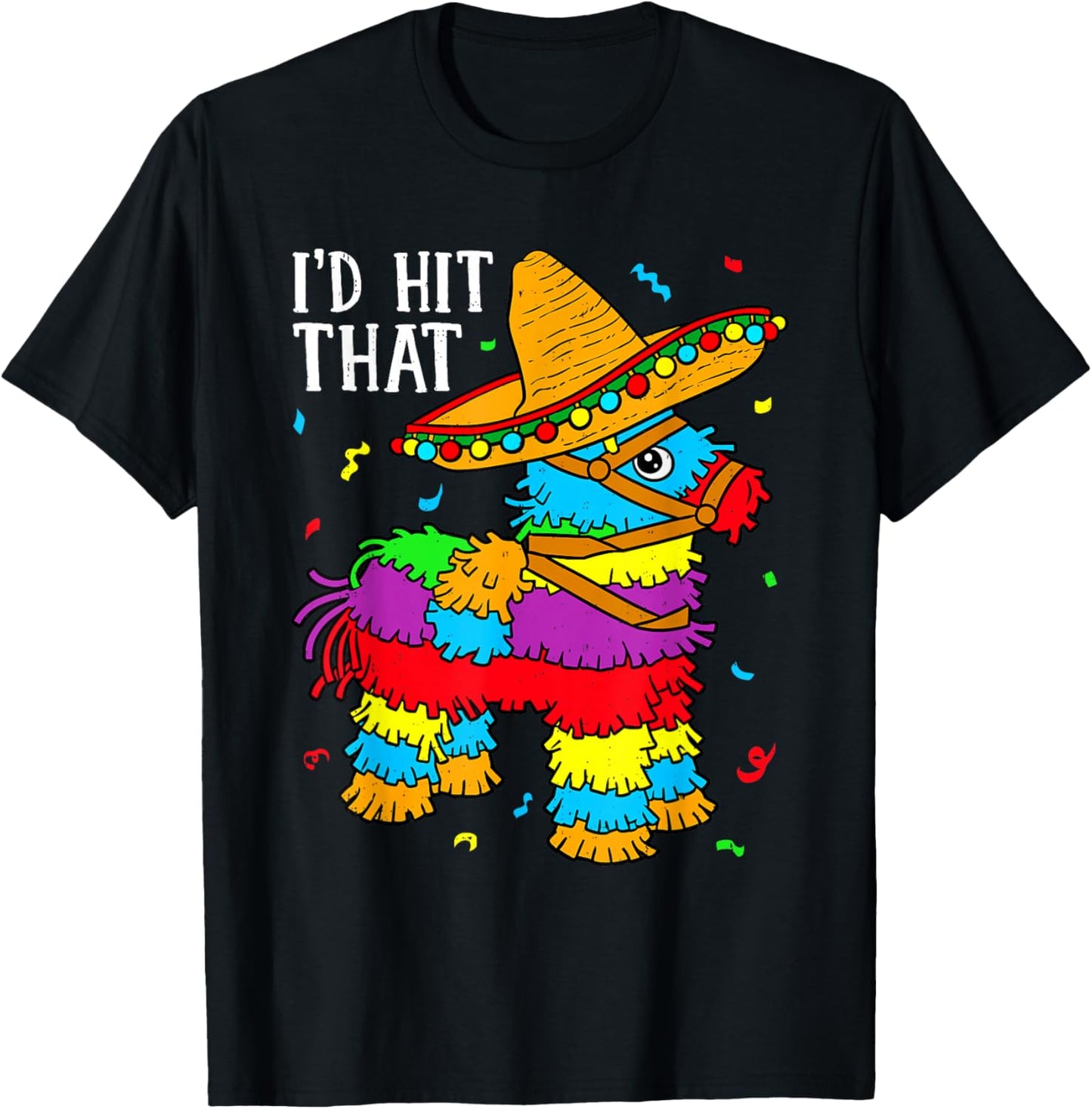 Funny Cinco De Mayo I'd Hit that Pinata Fiesta Men Women T-Shirt - T-Shirt | Black