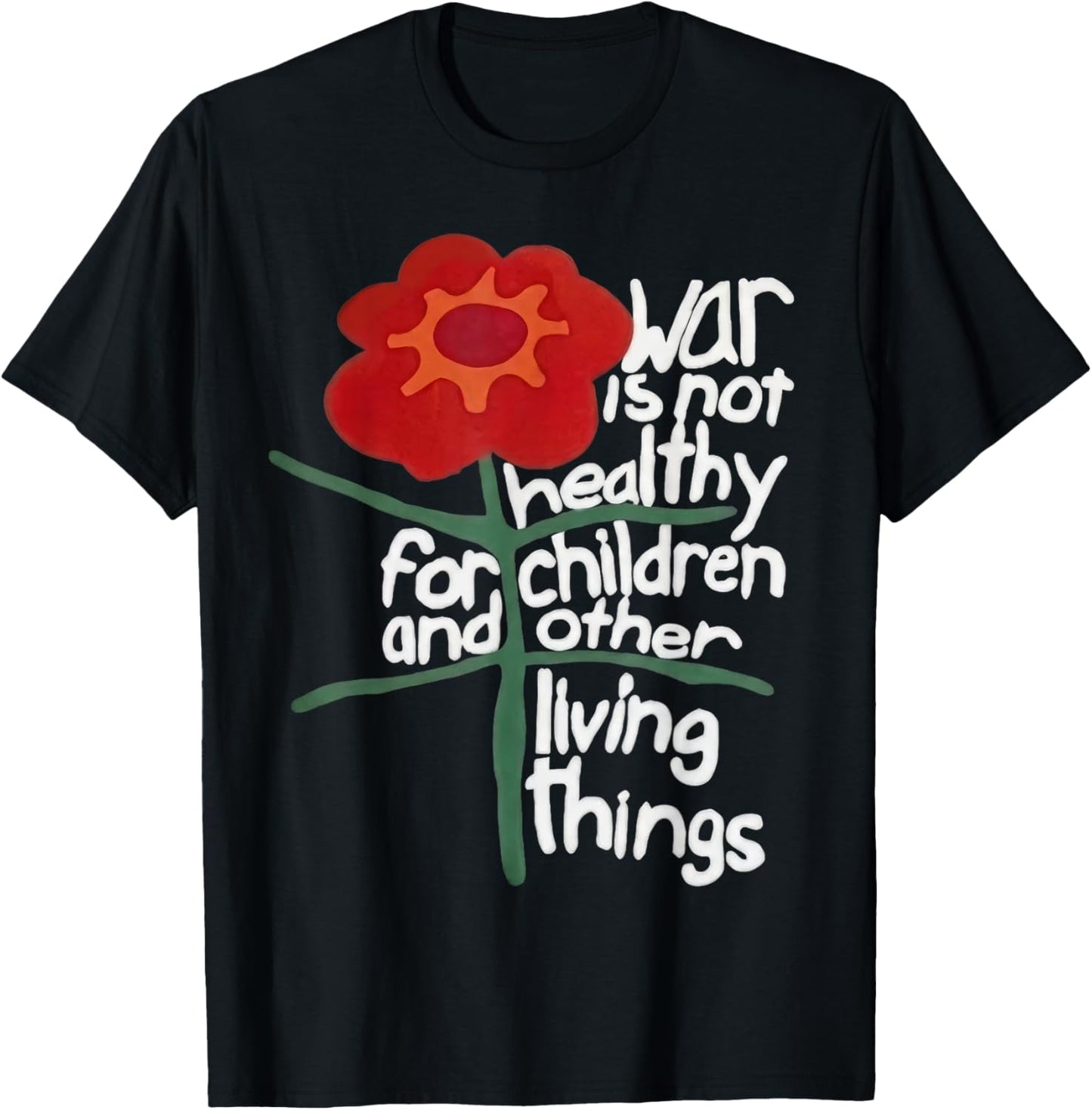 War is Not Healthy for Children Living Things T-Shirt - T-Shirt | Black