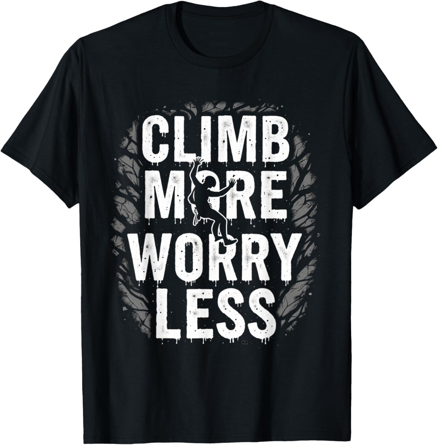 Funny Climbing Quote Gift Climb T-Shirt - T-Shirt | Black