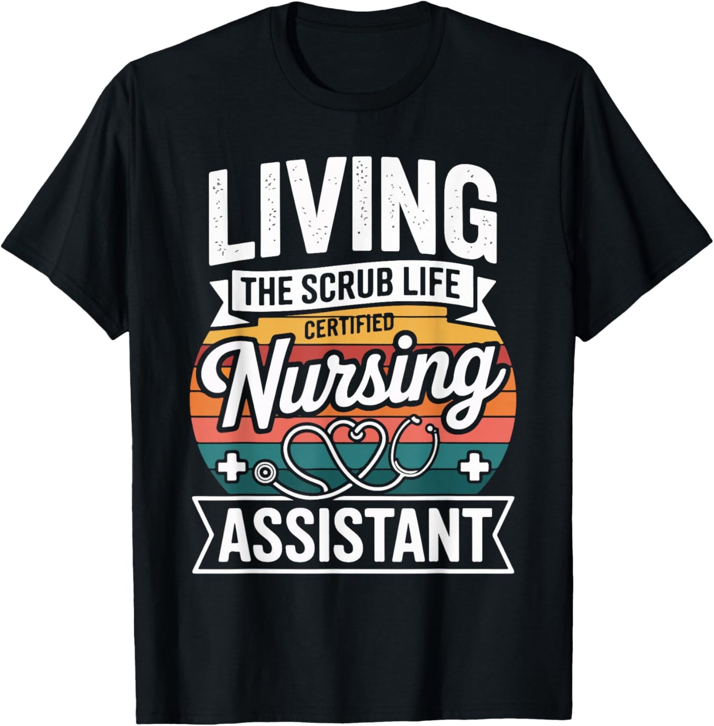 Living The Scrub Life Certified Nursing Assistant T-Shirt - T-Shirt | Black