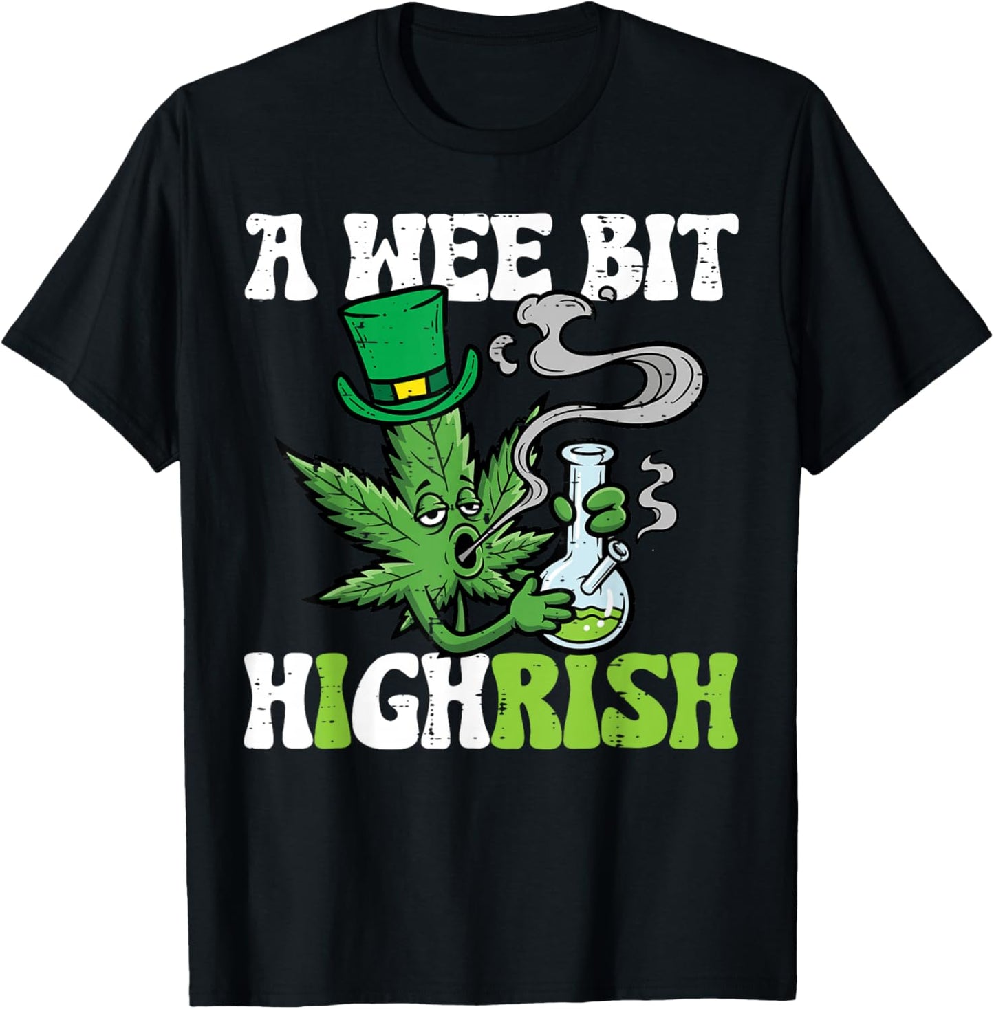 St Patricks Day Wee Bit Highrish Weed Saint Paddys Men Women T-Shirt - T-Shirt | Black