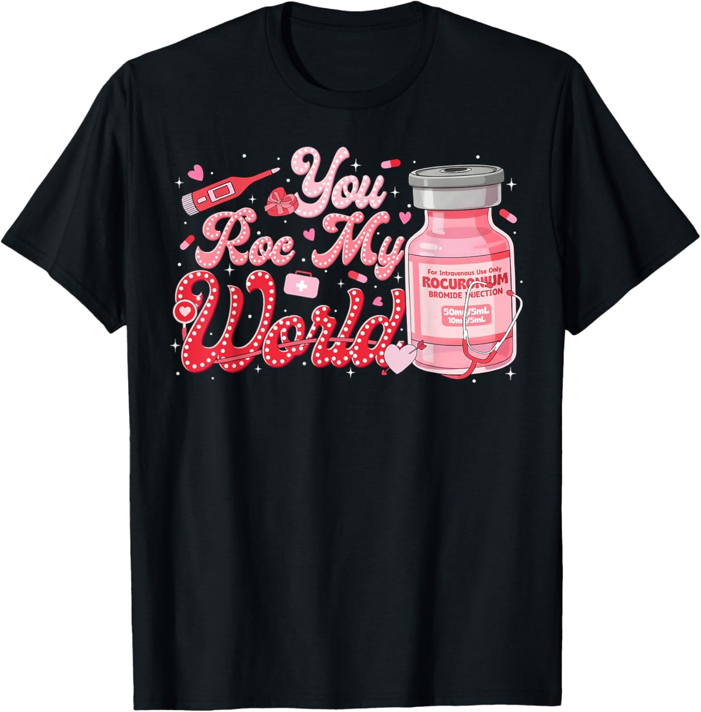 Valentine ER ED ICU NICU RN Nurse You ROC My World T-Shirt - T-Shirt | Black