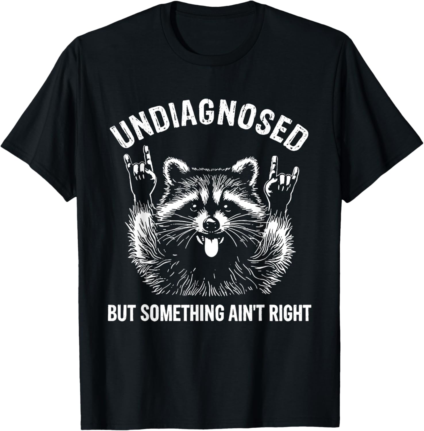 Funny Undiagnosed But Something Ain't Right Raccoon Meme T-Shirt - T-Shirt | Black