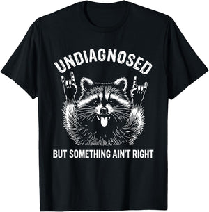 Funny Undiagnosed But Something Ain't Right Raccoon Meme T-Shirt - T-Shirt | Black