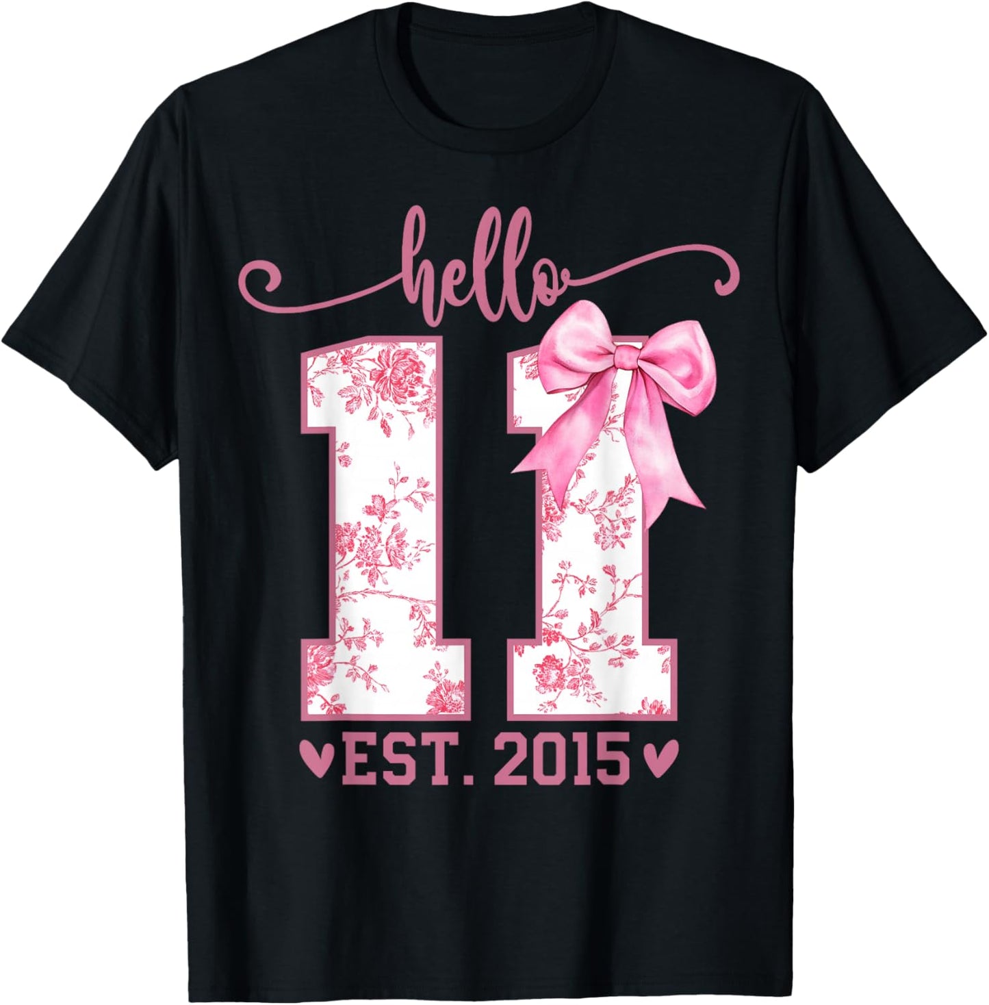 Hello Eleven EST 2015 11th Birthday Coquette 11 Year Girl T-Shirt - T-Shirt | Black