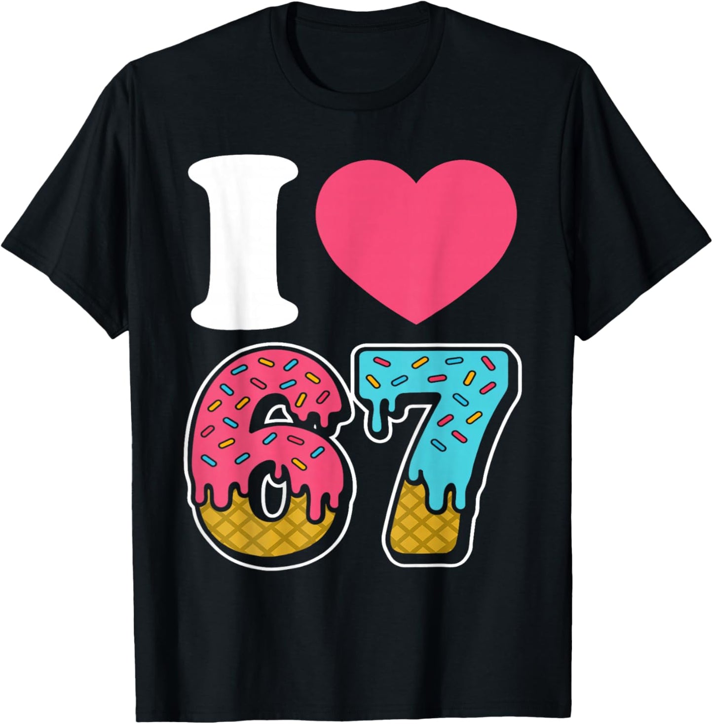 Funny I Love 67 I Heart 67 Meme I Love Six Seven Gen-Alpha T-Shirt - T-Shirt | Black