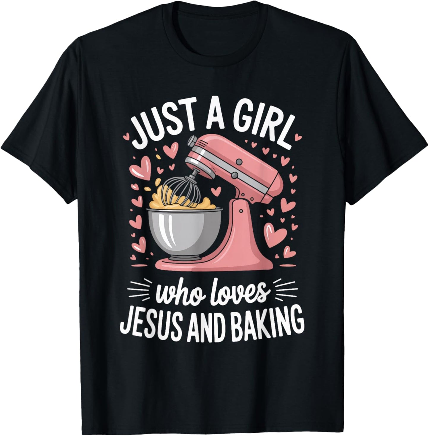 Just A Girl Who Loves Jesus and Baking T-Shirt - T-Shirt | Black