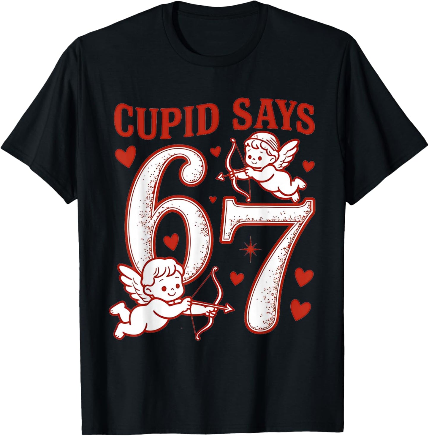 67 Cupid Says Six Seven 6 7 Meme Boys Girls Valentine's Day T-Shirt - T-Shirt | Black