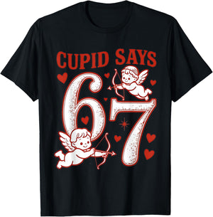 67 Cupid Says Six Seven 6 7 Meme Boys Girls Valentine's Day T-Shirt - T-Shirt | Black