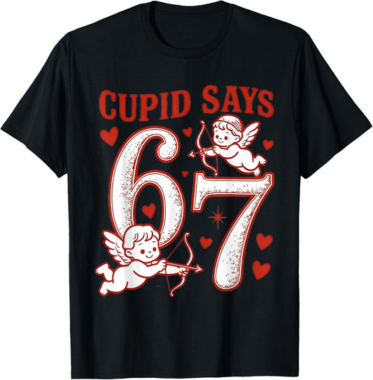 67 Cupid Says Six Seven 6 7 Meme Boys Girls Valentine's Day T-Shirt - T-Shirt | Black