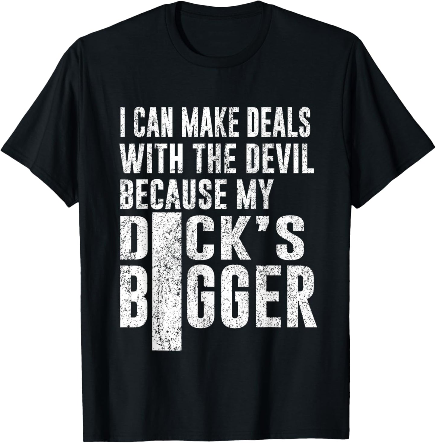 I Can Make Deals with The Devil Because My D.ck's Bigger Fun T-Shirt - T-Shirt | Black