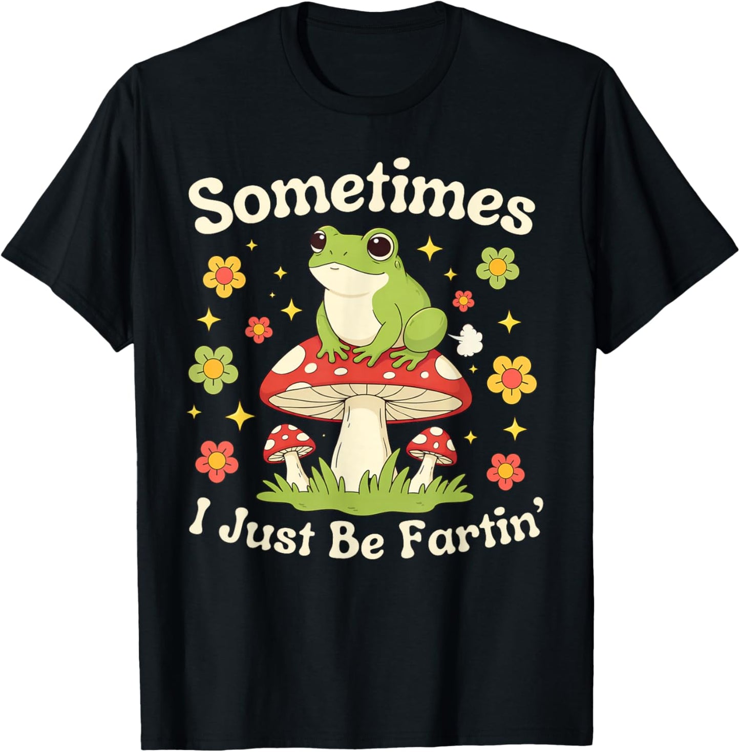Sometimes I Just Be Farting Funny Saying Frog Meme Humor T-Shirt - T-Shirt | Black