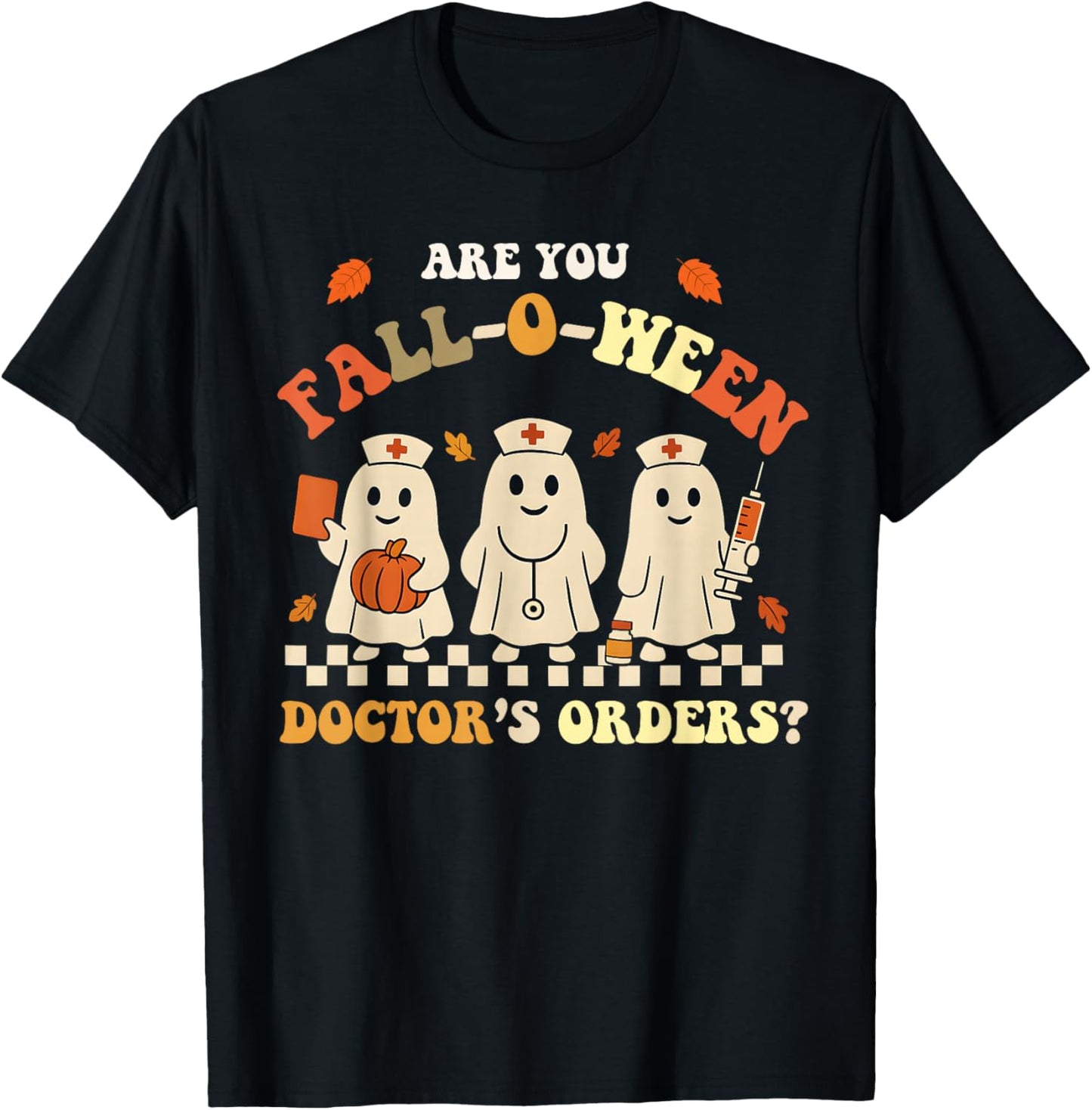 Funny are You Fall O Ween Doctor's Fall Halloween Nurse T-Shirt - T-Shirt | Black