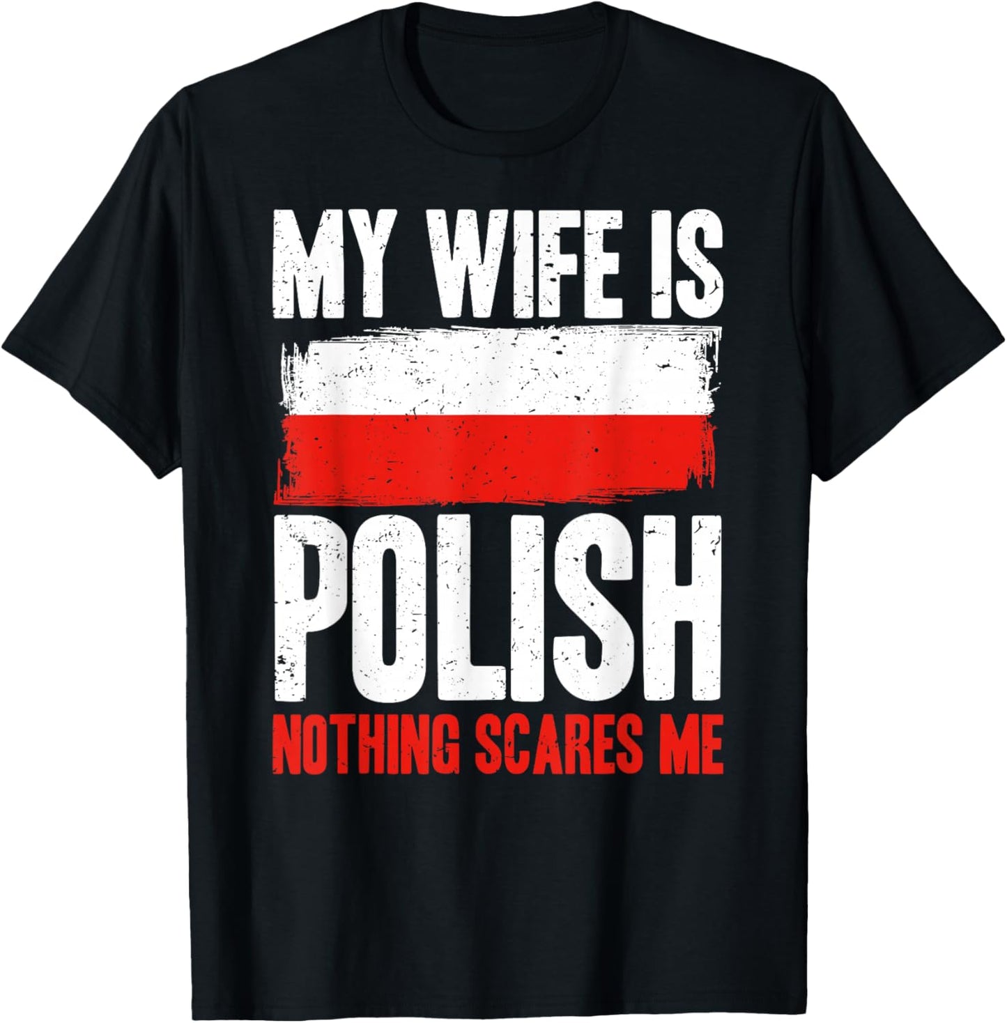 Funny My Wife is Polish Nothing Scares Me T-Shirt - T-Shirt | Black