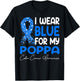 I Wear Blue for My Poppa Colon Cancer Awareness Month T-Shirt - T-Shirt | Black