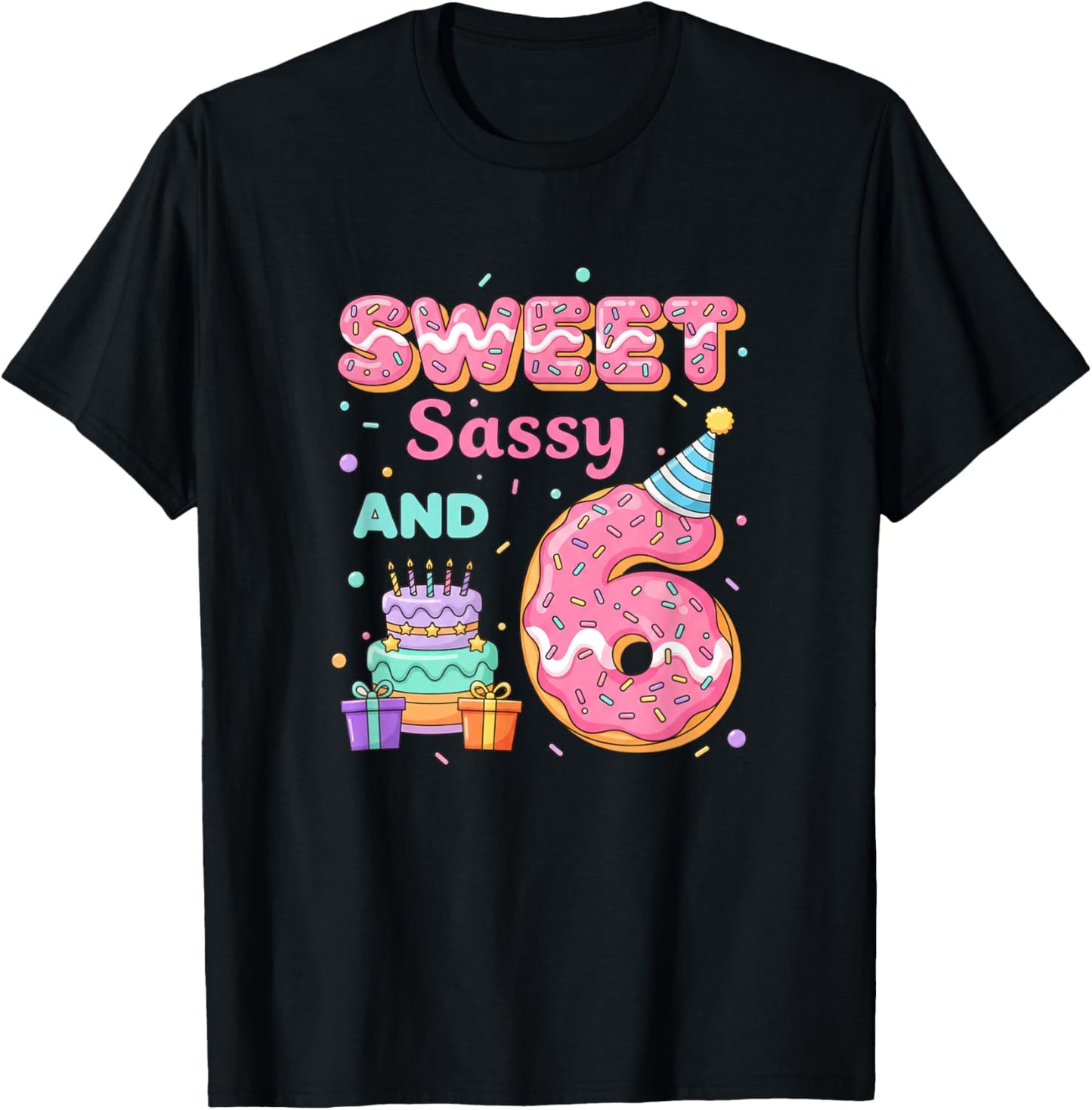 Birthday Sweet Sassy and 6 Donut Party 6th Birthday T-Shirt - T-Shirt | Black