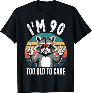 I’m 90 Too Old to Care 90 Birthday 90 Years Men Women Funny T-Shirt - T-Shirt | Black