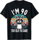 I’m 90 Too Old to Care 90 Birthday 90 Years Men Women Funny T-Shirt - T-Shirt | Black