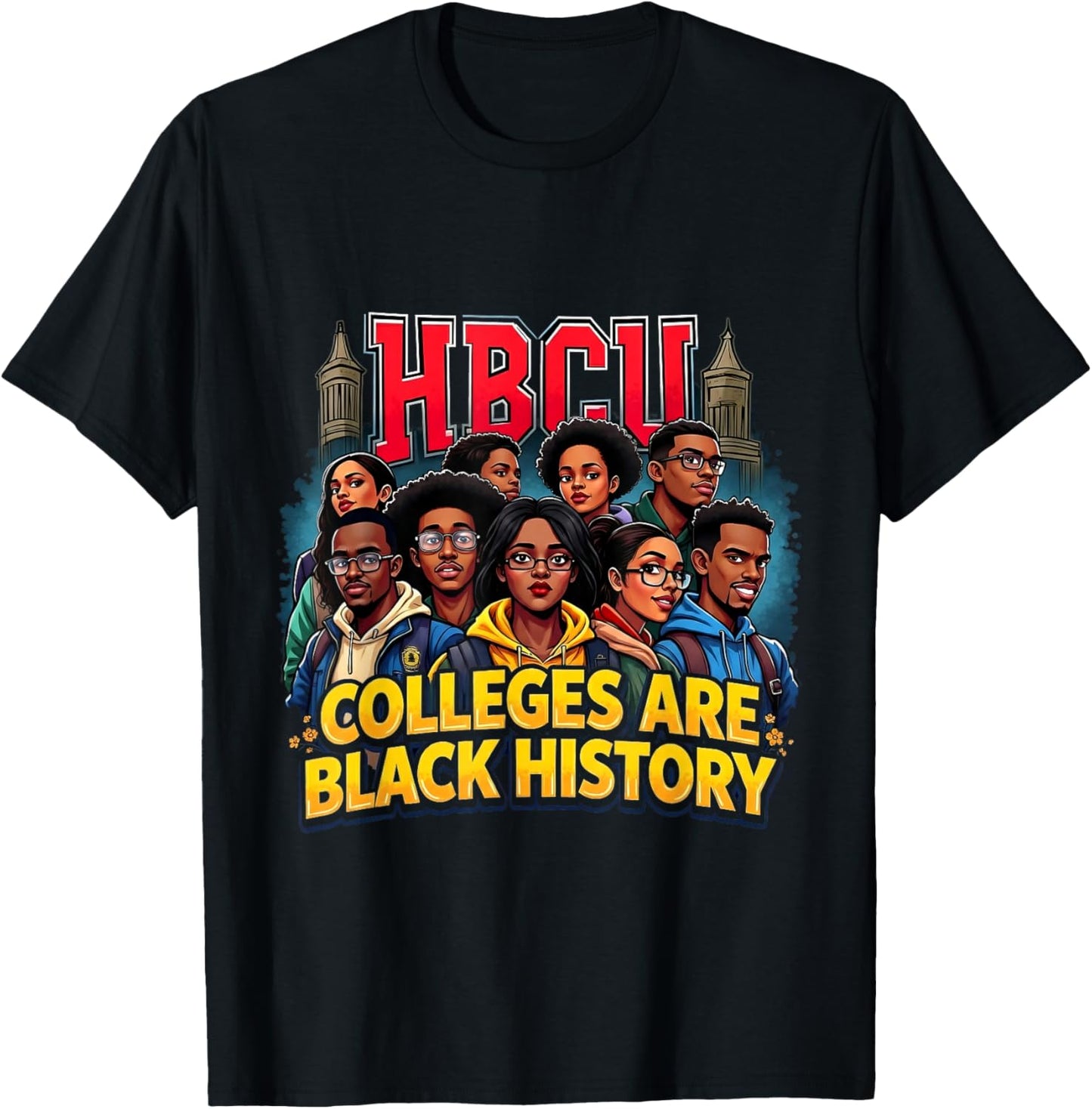 Black History African American HBCU Colleges Students T-Shirt - T-Shirt | Black