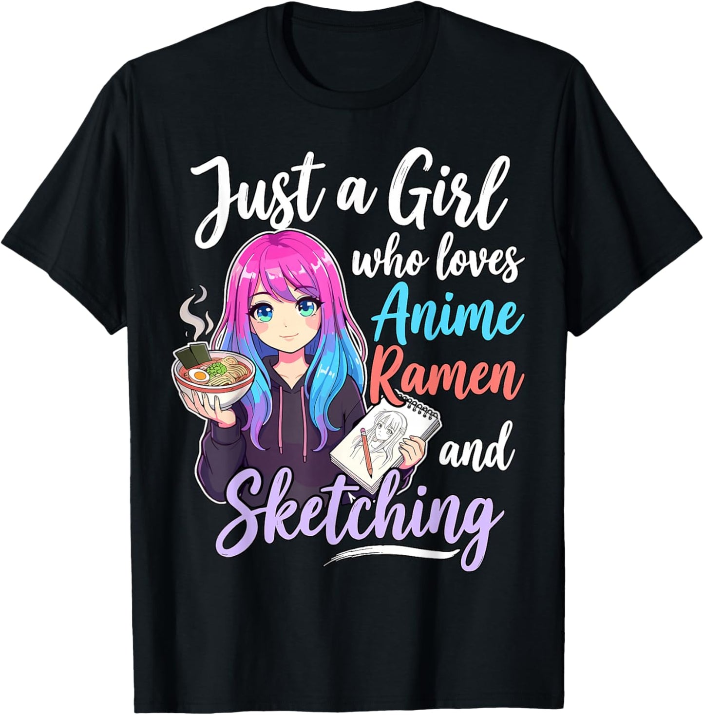 Just A Girl Who Loves Anime Ramen and Sketching T-Shirt - T-Shirt | Black