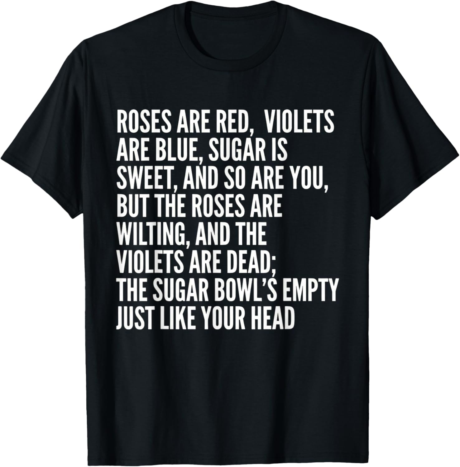 Roses are Red Violets are Blue Sugar is Sweet and So are You T-Shirt - T-Shirt | Black