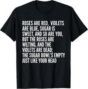 Roses are Red Violets are Blue Sugar is Sweet and So are You T-Shirt - T-Shirt | Black