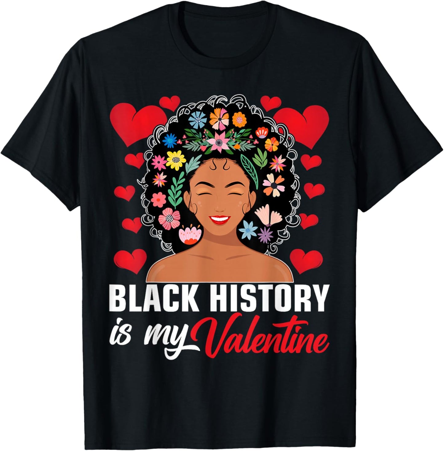 Black History is My Valentine African American Women Girls T-Shirt - T-Shirt | Black
