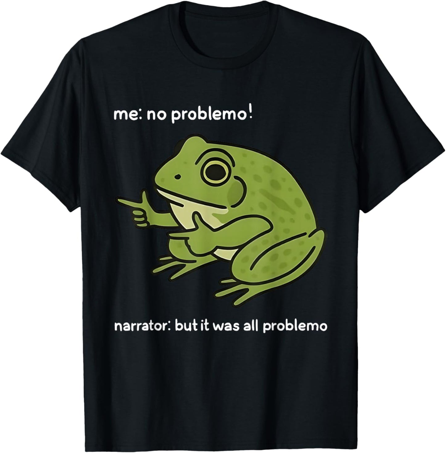 Me No Problemo Narrator But It was All Problemo Funny Meme T-Shirt - T-Shirt | Black