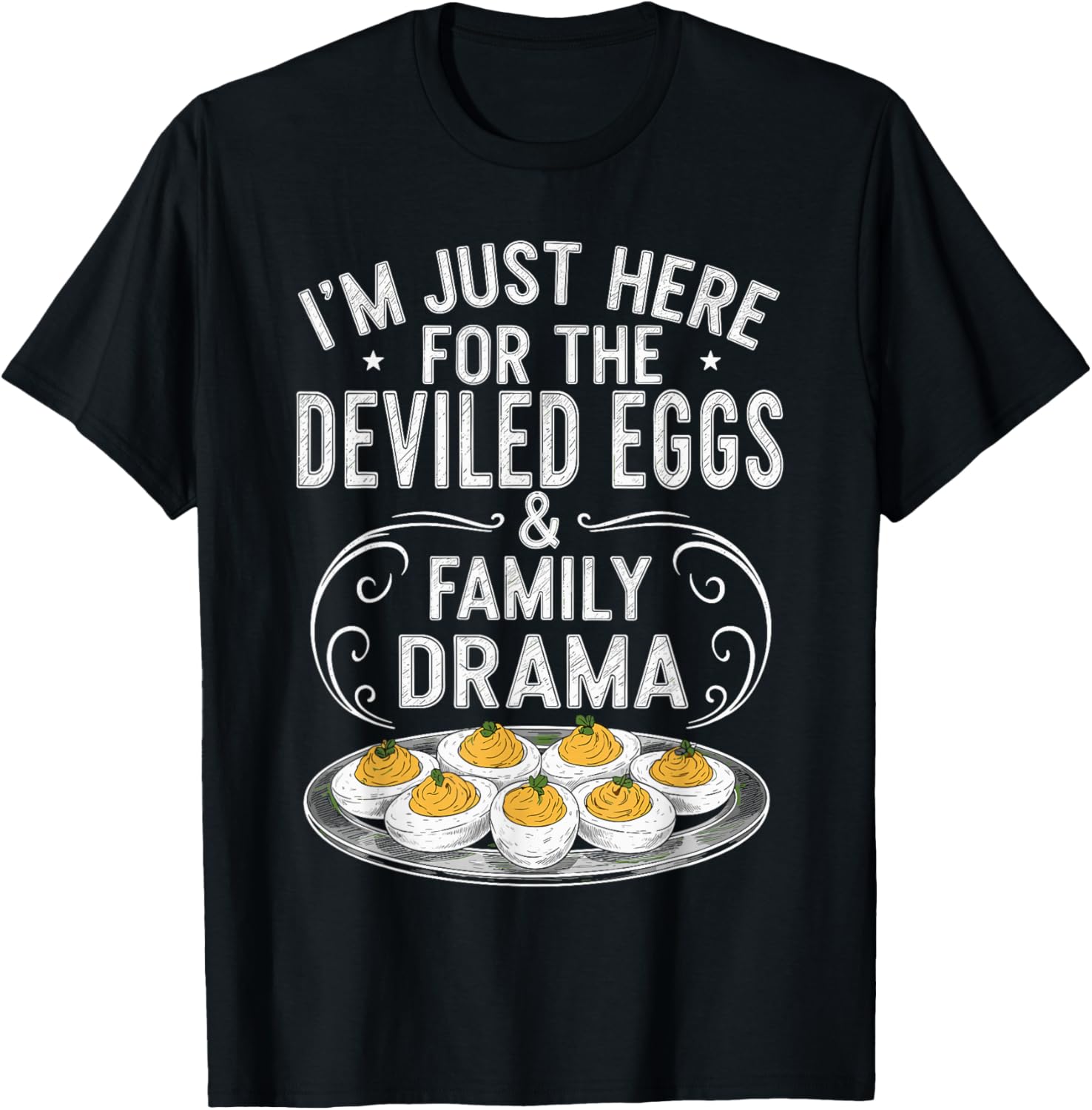 Here for The Deviled Eggs Shirt, Thanksgiving Family Drama T-Shirt - T-Shirt | Black