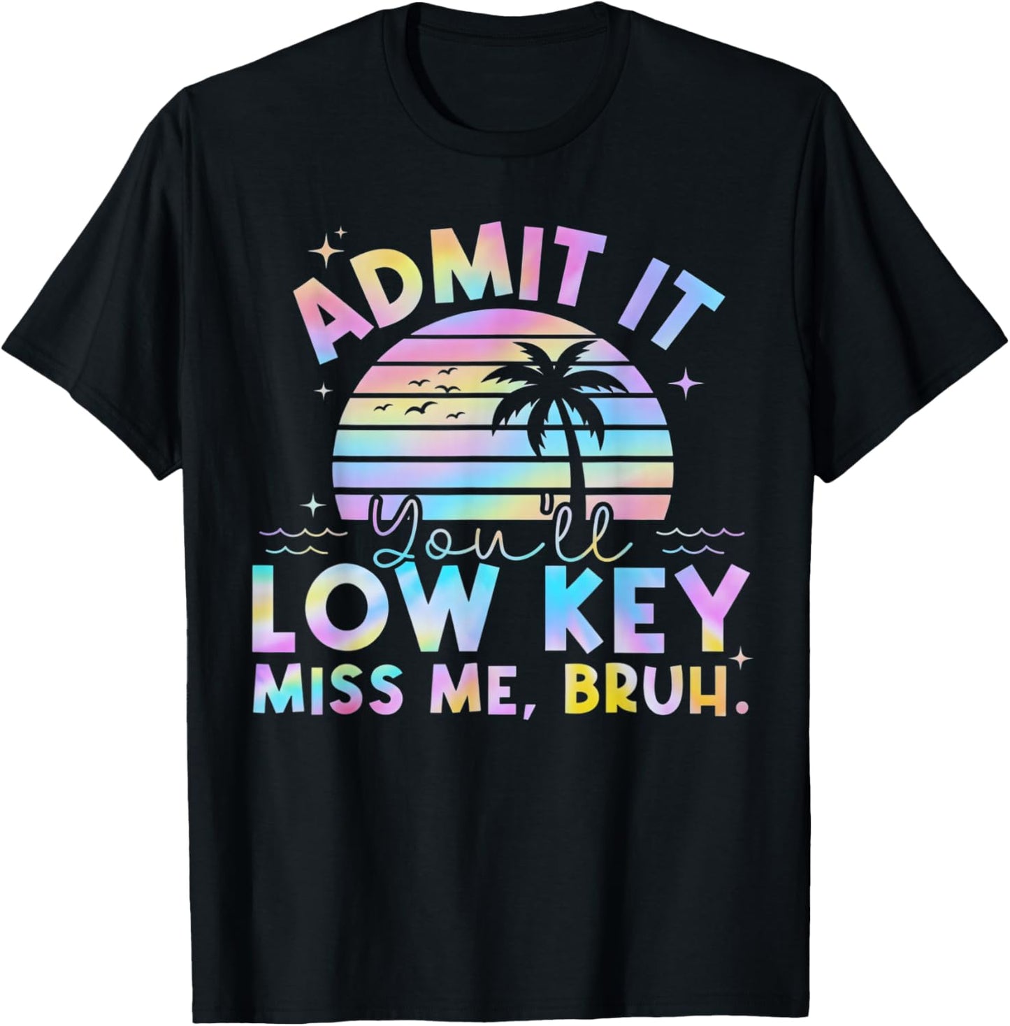 Admit It You'll Low Key Miss Me Bruh Tie Dye Beach Teacher T-Shirt - T-Shirt | Black