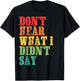 Don't Hear What I Didn't Say - Trendy Typography T-Shirt - T-Shirt | Black