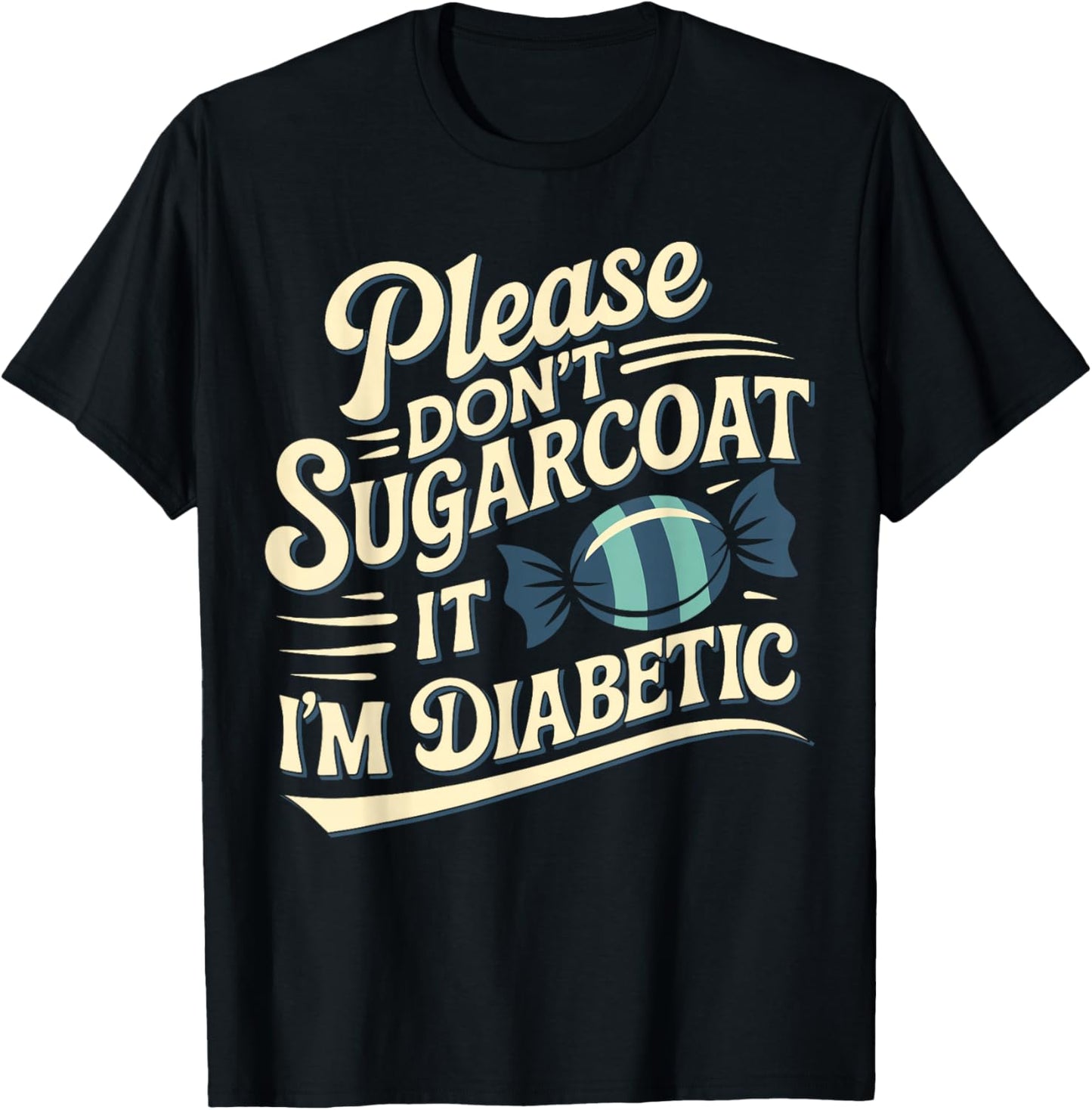 Please Don't Sugarcoat It I'm Diabetic, Funny Diabetes T-Shirt - T-Shirt | Black